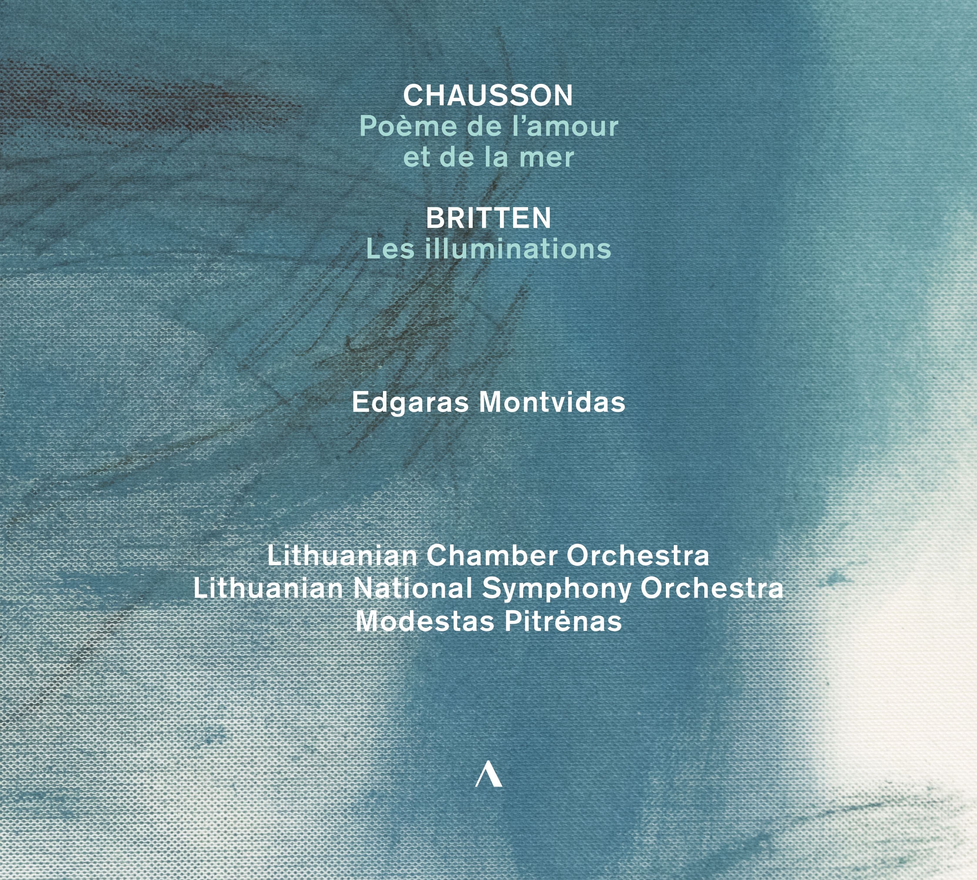 Chausson: Poème de l'amour et de la mer / Britten: Les illuminations
